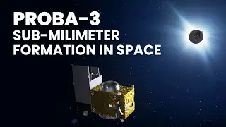 Watch Proba-3 Nail Sub-Millimeter Precision in Space!