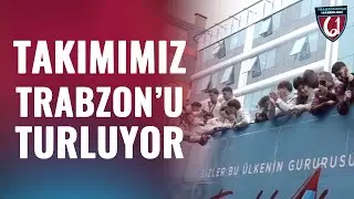 Trabzonspor U19 Takımı Trabzonspor'da Tur Atıyor! İşte O Görüntüler