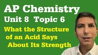 Molecular Structure of Acids and Bases - AP Chem Unit 8, Topic 6