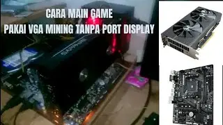 RX 470 mining tanpa port display + modherboad Asus prime a320,  cara menggunakan untuk main game