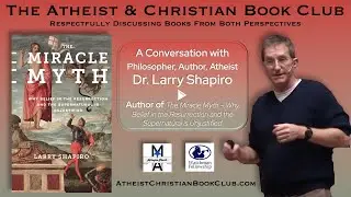Interview with Dr. Larry Shapiro for the June 2025 Atheist & Christian Book Club