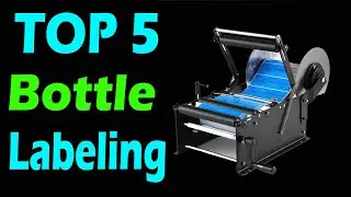TOP 5 Best Bottle Labeling Machine Review In 2025