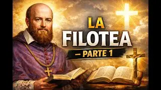 La Filotea de San Francisco de Sales | Camino espiritual para la vida devota (Parte 1)