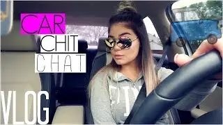 VLOG | Car Chit Chat & Updates | Blissfulbrii