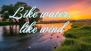 Like water, like wind