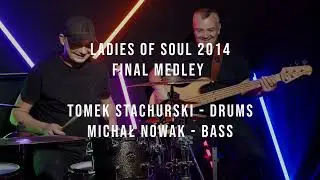 FINAL MEDLEY MUSIC - LADIES OF SOUL DRUM COVER -TOMEK STACHURSKI - BASS MICHAL NOWAK
