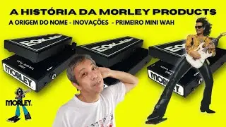 A Hist&oacute;ria da Morley Products - Mais Que Leslie ?