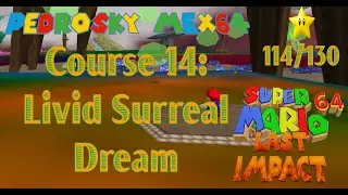 Super Mario 64 Last Impact: Course 14 Livid Surreal Dream [savestateless]