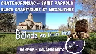 Balade moto en Haute-Vienne : Chateauponsac, Saint Pardoux, Blocs Granitiques Mégalithes vers Cieux