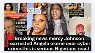 Nigerians react to Mercy Johnson rearrested   Angela okerie over cyber bullying crime 