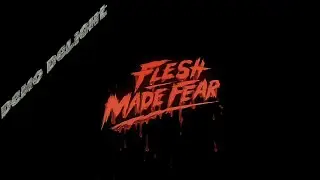 Demo Delights 14! Flesh Made Fear