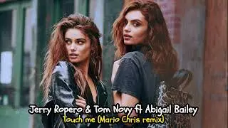 TOM & JERRY ft Abigail Bailey - Touch Me (Mario Chris Remix)