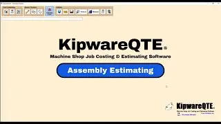KipwareQTE - Machine Shop Cost Quoting Estimating Software - Assembly Estimating Module Explained