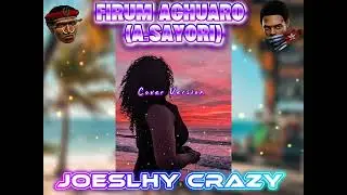 FIRUM AGHUARO _GEORGE ARONGGEAR_(Cover Version)_Joeslhy Crazy pop Daerah _2026
