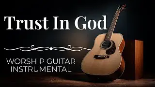 Trust in God - Worship Instrumental ✝️ Acoustic Guitar (Elevation Worship)