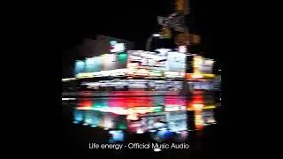 Life energy - Offcial Music Audio