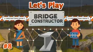 Pärchen zockt Bridge Constructor  🌉 008: Stahlhart aufm Holzweg