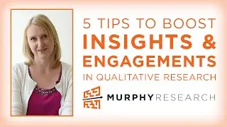 5 Tips to Boost Insights & Engagement in Qualitative Research | Murphy Research