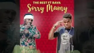 RAVA ZAMBIO FT ELIE BOY _ SORRY MAMy