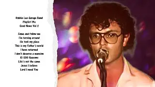 Robbie Lee Garage Band Playlist 14a Good News Vol 2 (Remastered)