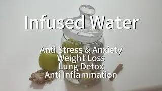 Infused Water for Stress and Anxiety Weight Loss Lung Detox Lung Health Anti Inflammation