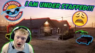 I AM UNDER STAFFED!!! | Gas Station Simulator (Highlights, Fails, and Funny Moments)