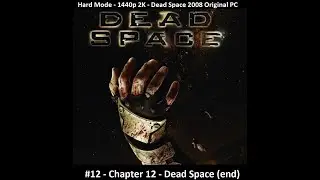 Dead Space (2008 - Original) - Chapter 12 - Dead Space (end)