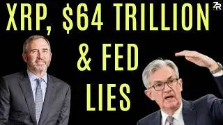 XRP, $64 Trillion & Fed Lies