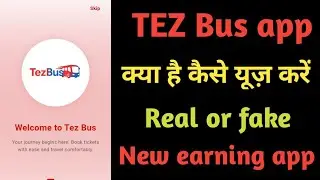 Tez bus app kya hai Kaise use kara? Online new earning app? Online paise Kaise kayme? Online Earning