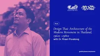 Design Thai: Architecture of the Modern Movement in Thailand, 1960s &ndash;1980s: Dr. Pirasri Povatong