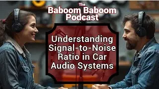 Understanding Signal to Noise Ratio (SNR) in Car Audio Systems