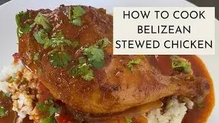 How to cook Belizean stewed chicken