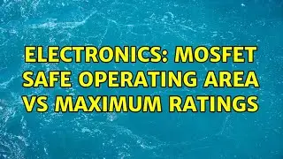 Electronics: MOSFET Safe Operating Area vs Maximum Ratings