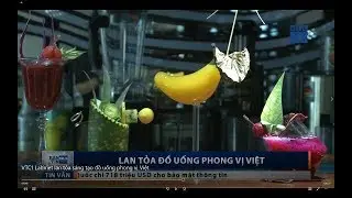VTC1 LabViet lan tỏa s&aacute;ng tạo đồ uống phong vị Việt