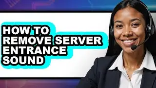 How to Remove Server Entrance Sound (updated)