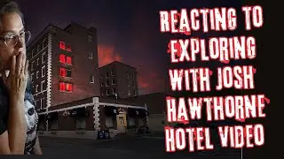 Reacting to Exploring With Josh Hawthorne Hotel Ghost Investigation