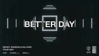 Sidney Samson & Killfake - Your Way