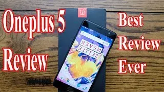 Oneplus 5 Review, Camera, Launch Date, Specs and Price - Most Trusted Review Ever