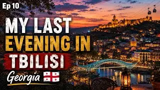 My Last Evening in Tbilisi Georgia 🇬🇪 l S2 EP 10 l Touring Georgia 🇬🇪 