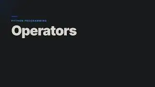 Python Tutorial for Beginners #3 – Python Operators Explained