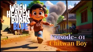 When Heaven Burns Blue - Episode 01 - Chitwan Boy