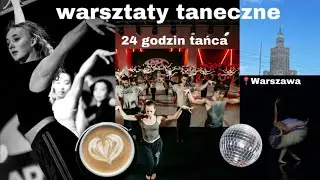 24 GODZINY TAŃCA W TRZY DNI!! (warsztaty taneczne, piękna Warszawa i powrót do Polski)