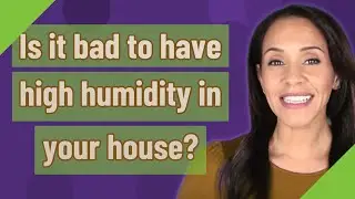 Is it bad to have high humidity in your house?