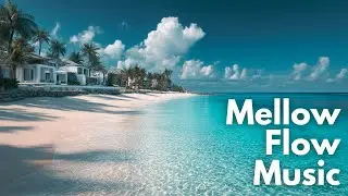 Luxury Ocean Lounge Music for a Chill Calm Coastal Day | Mellow Flow Music