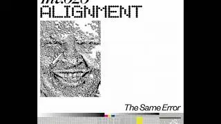 Alignment - The Same Error