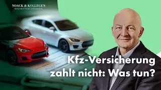 Kfz-Versicherung zahlt nicht: Was tun?