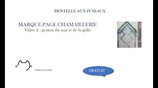MARQUE-PAGE CHAMAILLERIE vidéo 2: gérer le mat et la grille