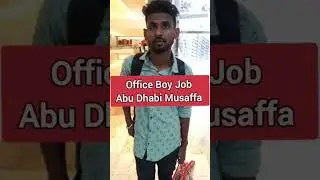 Office boy for abu Dhabi Musaffa, Office boy job in dubai
