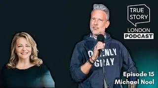 15 - What Could Go Wrong? w/Michael Noel | True Story London Podcast