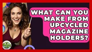 What Can You Make From Upcycled Magazine Holders? - The Upcycle Lab